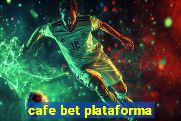 cafe bet plataforma